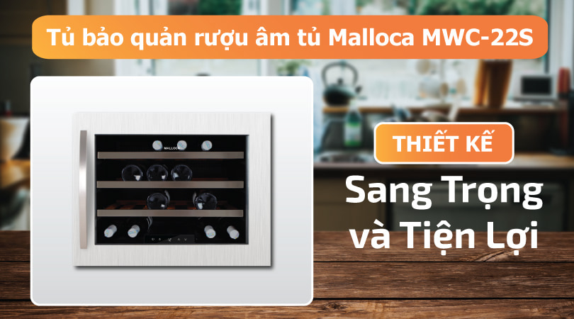Tủ bảo quản rượu âm tủ Malloca MWC-22S tiện lợi sang trọng